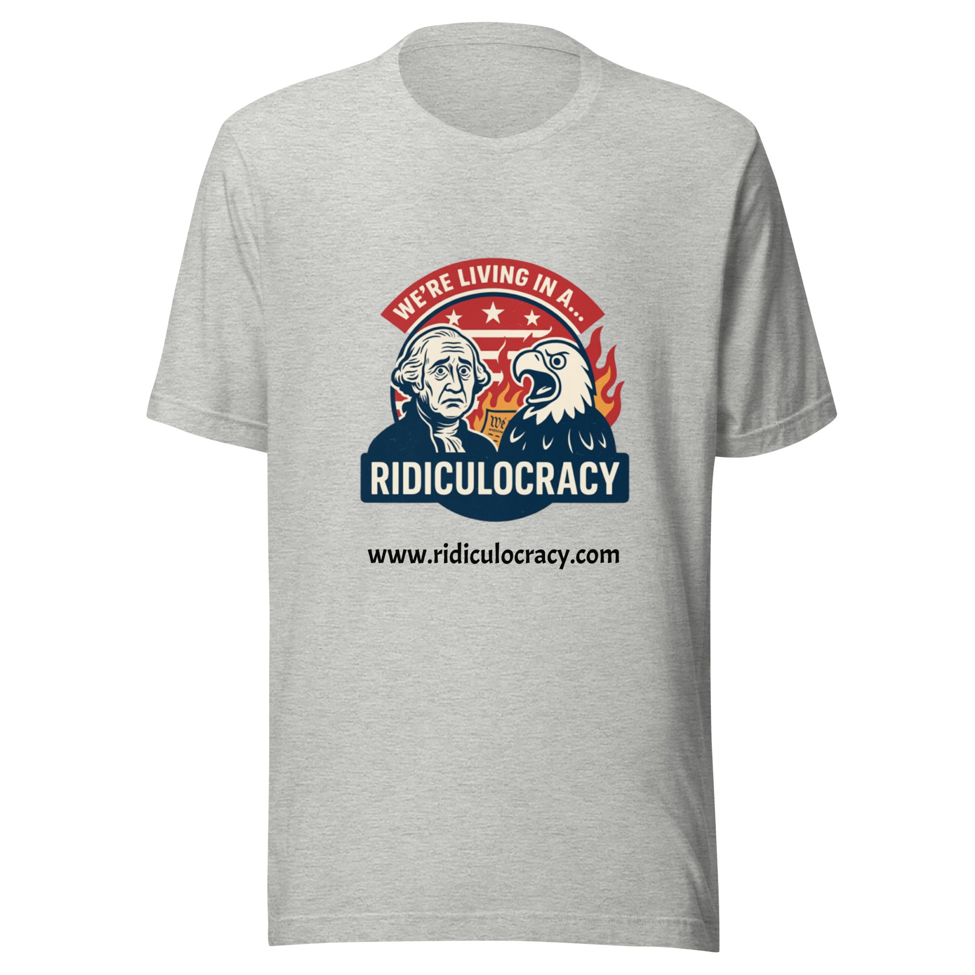 We're Living in a Ridiculocracy - Unisex t-shirt