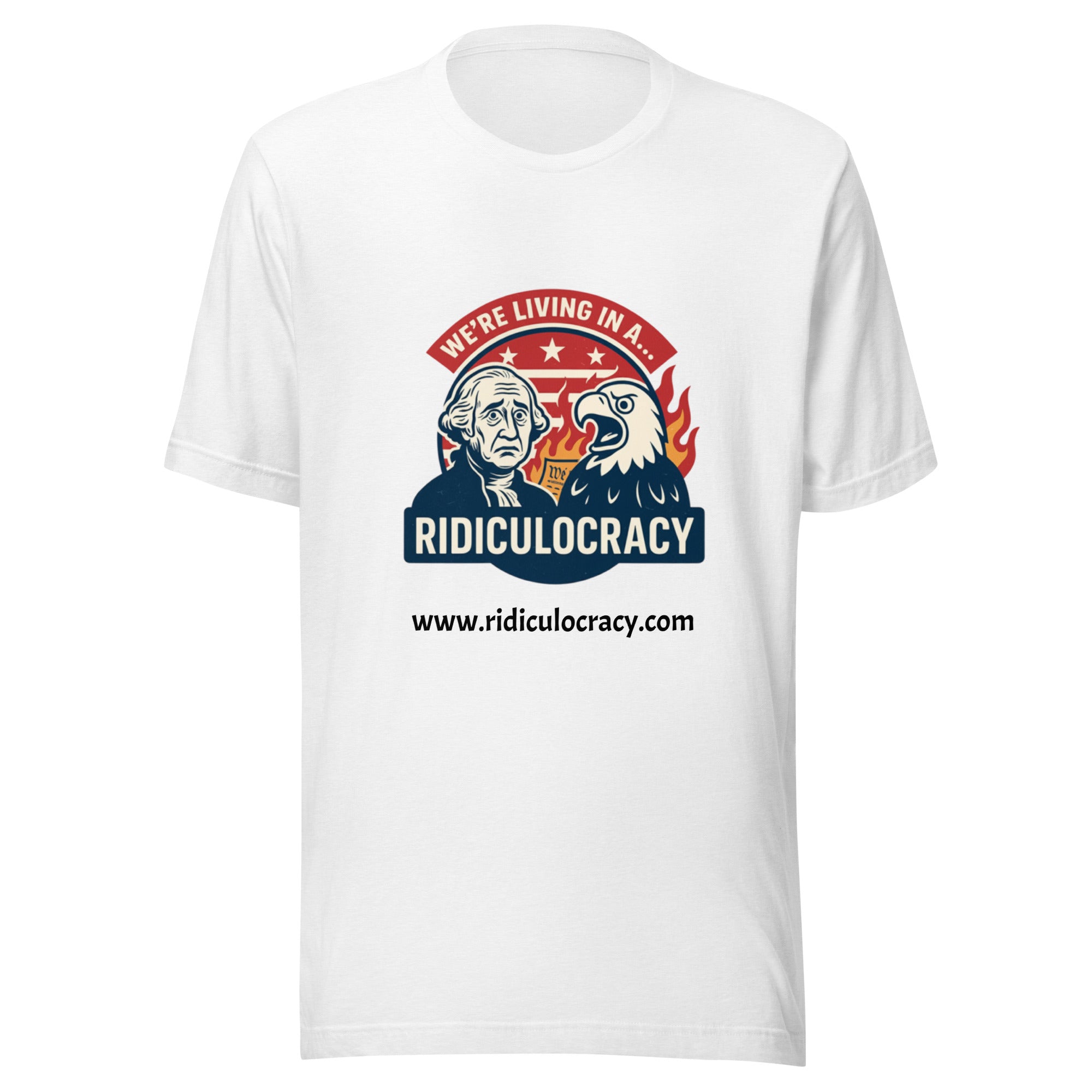 We're Living in a Ridiculocracy - Unisex t-shirt